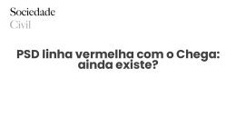 PSD linha vermelha com o Chega: ainda existe? - Sociedade Civil