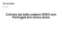 Crimes de ódio sobem 200% em Portugal em cinco anos - Sociedade Civil