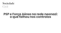 PSP e Força Aérea na rede neonazi: o que falhou nos controlos - Sociedade Civil