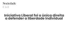 Iniciativa Liberal foi a única direita a defender a liberdade individual - Sociedade Civil