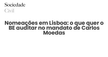 Nomeações em Lisboa: o que quer o BE auditar no mandato de Carlos Moedas - Sociedade Civil