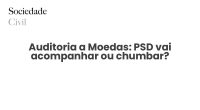 Auditoria a Moedas: PSD vai acompanhar ou chumbar? - Sociedade Civil