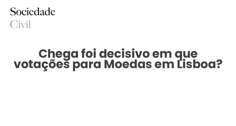 Chega foi decisivo em que votações para Moedas em Lisboa? - Sociedade Civil