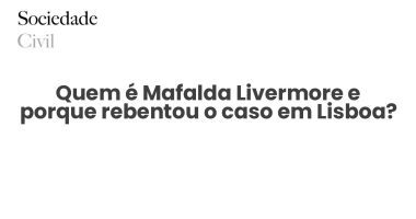 Quem é Mafalda Livermore e porque rebentou o caso em Lisboa? - Sociedade Civil