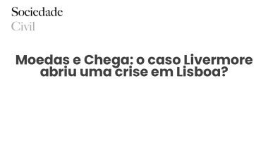 Moedas e Chega: o caso Livermore abriu uma crise em Lisboa? - Sociedade Civil
