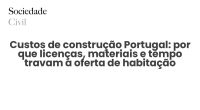 Custos de construção Portugal: por que licenças, materiais e tempo travam a oferta de habitação - Sociedade Civil