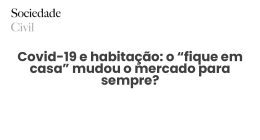 Covid-19 e habitação: o “fique em casa” mudou o mercado para sempre? - Sociedade Civil