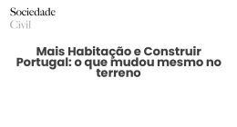 Mais Habitação e Construir Portugal: o que mudou mesmo no terreno - Sociedade Civil
