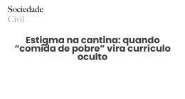 Estigma na cantina: quando “comida de pobre” vira currículo oculto - Sociedade Civil