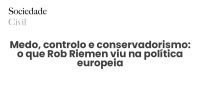 Medo, controlo e conservadorismo: o que Rob Riemen viu na política europeia - Sociedade Civil