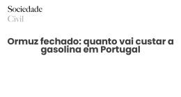 Ormuz fechado: quanto vai custar a gasolina em Portugal - Sociedade Civil