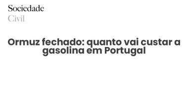 Ormuz fechado: quanto vai custar a gasolina em Portugal - Sociedade Civil