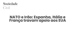NATO e Irão: Espanha, Itália e França travam apoio aos EUA - Sociedade Civil
