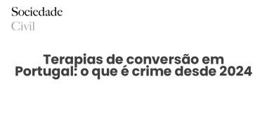 Terapias de conversão em Portugal: o que é crime desde 2024 - Sociedade Civil