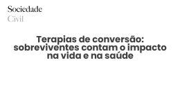 Terapias de conversão: sobreviventes contam o impacto na vida e na saúde - Sociedade Civil