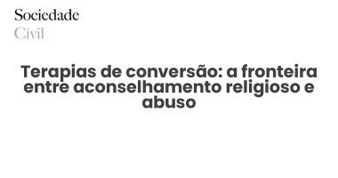 Terapias de conversão: a fronteira entre aconselhamento religioso e abuso - Sociedade Civil