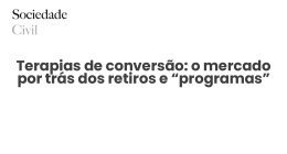 Terapias de conversão: o mercado por trás dos retiros e “programas” - Sociedade Civil