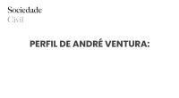PERFIL DE ANDRÉ VENTURA: - Sociedade Civil