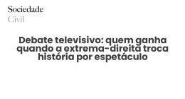 Debate televisivo: quem ganha quando a extrema-direita troca história por espetáculo - Sociedade Civil