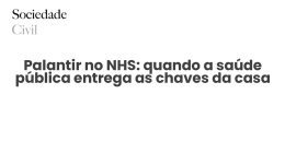 Palantir no NHS: quando a saúde pública entrega as chaves da casa - Sociedade Civil
