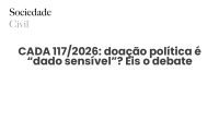 CADA 117/2026: doação política é “dado sensível”? Eis o debate - Sociedade Civil