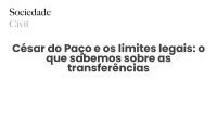 César do Paço e os limites legais: o que sabemos sobre as transferências - Sociedade Civil