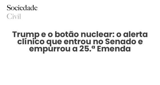Trump e o botão nuclear: o alerta clínico que entrou no Senado e empurrou a 25.ª Emenda - Sociedade Civil