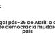 Portugal pós-25 de Abril: o que 52 anos de democracia mudaram no país - Sociedade Civil