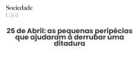 25 de Abril: as pequenas peripécias que ajudaram a derrubar uma ditadura - Sociedade Civil