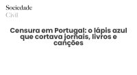 Censura em Portugal: o lápis azul que cortava jornais, livros e canções - Sociedade Civil