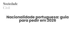 Nacionalidade portuguesa: guia para pedir em 2026 - Sociedade Civil