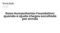 Gaza Humanitarian Foundation: quando a ajuda chegou escoltada por armas - Sociedade Civil