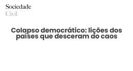 Colapso democrático: lições dos países que desceram ao caos - Sociedade Civil