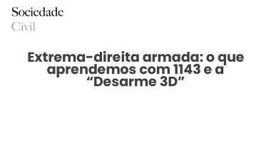 Extrema-direita armada: o que aprendemos com 1143 e a “Desarme 3D” - Sociedade Civil