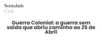 Guerra Colonial: a guerra sem saída que abriu caminho ao 25 de Abril - Sociedade Civil