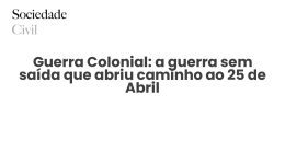 Guerra Colonial: a guerra sem saída que abriu caminho ao 25 de Abril - Sociedade Civil