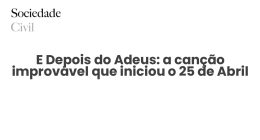 E Depois do Adeus: a canção improvável que iniciou o 25 de Abril - Sociedade Civil