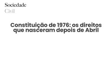 Constituição de 1976: os direitos que nasceram depois de Abril - Sociedade Civil