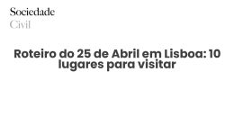 Roteiro do 25 de Abril em Lisboa: 10 lugares para visitar - Sociedade Civil