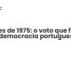 Eleições de 1975: o voto que fundou a democracia portuguesa - Sociedade Civil