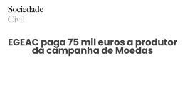 EGEAC paga 75 mil euros a produtor da campanha de Moedas - Sociedade Civil