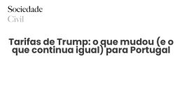 Tarifas de Trump: o que mudou (e o que continua igual) para Portugal - Sociedade Civil