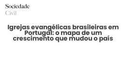 Igrejas evangélicas brasileiras em Portugal: o mapa de um crescimento que mudou o país religioso em dez anos - Sociedade Civil