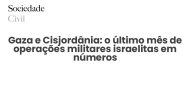 Gaza e Cisjordânia: o último mês de operações militares israelitas em números - Sociedade Civil