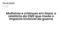 Mulheres e crianças em Gaza: o relatório da ONU que mede o impacto invisível da guerra - Sociedade Civil