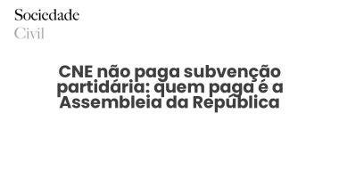 CNE não paga subvenção partidária: quem paga é a Assembleia da República - Sociedade Civil