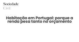 Habitação em Portugal: porque a renda pesa tanto no orçamento - Sociedade Civil