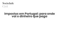 Impostos em Portugal: para onde vai o dinheiro que paga - Sociedade Civil