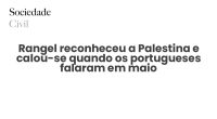 Rangel reconheceu a Palestina e calou-se quando os portugueses falaram em maio - Sociedade Civil