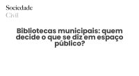 Bibliotecas municipais: quem decide o que se diz em espaço público? - Sociedade Civil